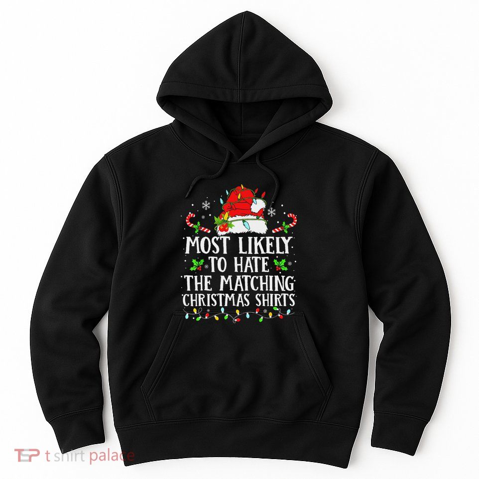 Most Likely To Hate Matching Christmas Family Hoodie