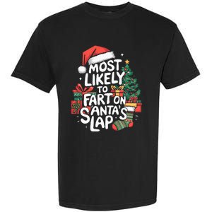 Most Likely To Fart On SantaS Lap Christmas Family Matching Garment-Dyed Heavyweight T-Shirt