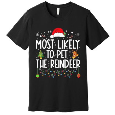 Most Likely To Pet The Reindeer Funny Christmas Premium T-Shirt