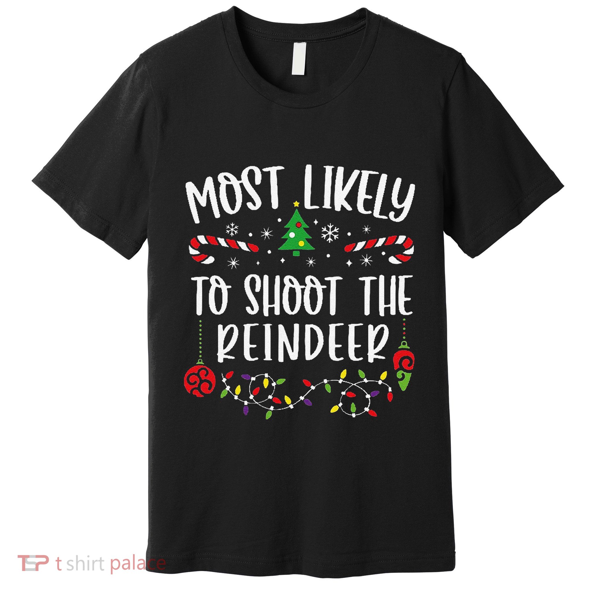 Most Likely To Shoot The Reindeer Funny Christmas Family Matching Cute Christm Premium T-Shirt