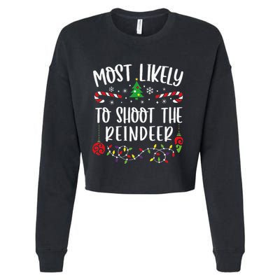 Most Likely To Shoot The Reindeer Funny Christmas Family Matching Cute Christm Cropped Pullover Crew