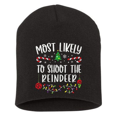 Most Likely To Shoot The Reindeer Funny Christmas Family Matching Cute Christm Short Acrylic Beanie