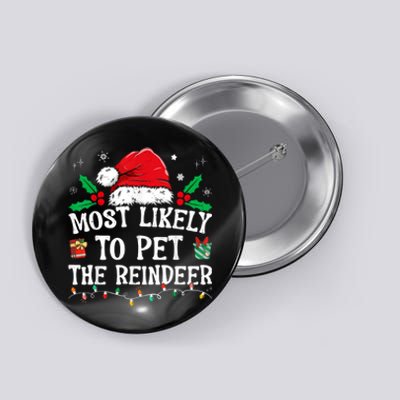 Most Likely To Pet The Reindeer Funny Christmas Button