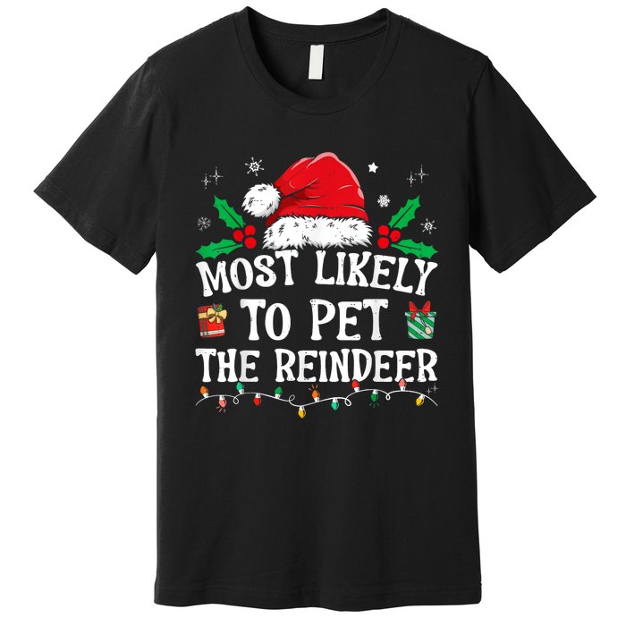 Most Likely To Pet The Reindeer Funny Christmas Premium T-Shirt