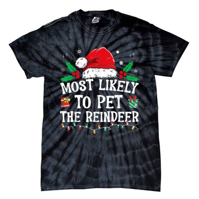 Most Likely To Pet The Reindeer Funny Christmas Tie-Dye T-Shirt