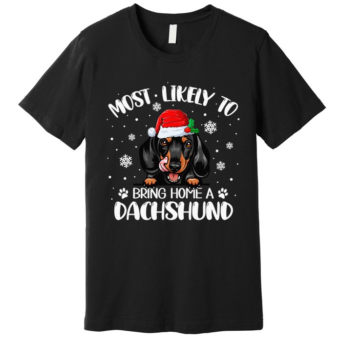 Most Likely To Bring Home A Dachshund Funny Xmas Dog Lover Premium T-Shirt