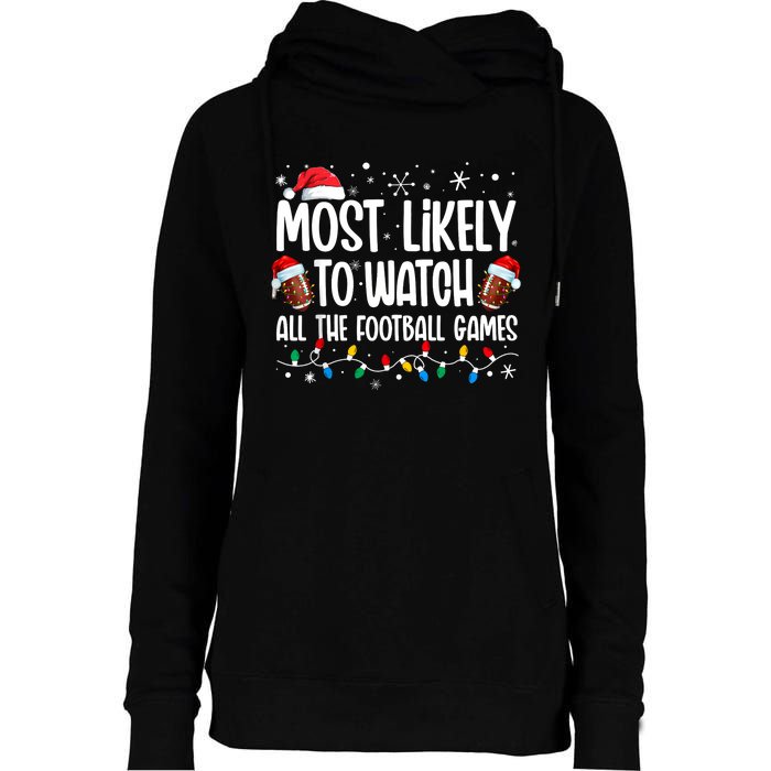 Most Likely To Watch All The Football Games Christmas Family Womens Funnel Neck Pullover Hood