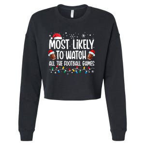 Most Likely To Watch All The Football Games Christmas Family Cropped Pullover Crew