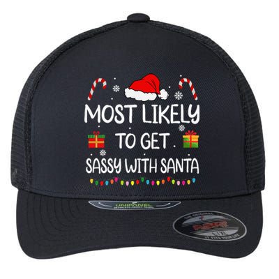 Most Likely To Get Sassy With Santa Funny Family Christmas Flexfit Unipanel Trucker Cap