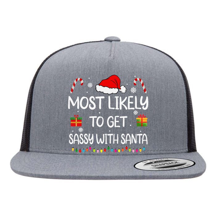 Most Likely To Get Sassy With Santa Funny Family Christmas Flat Bill Trucker Hat