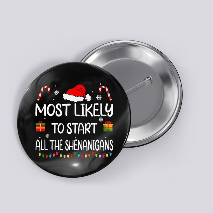 Most Likely To Start All The Shenanigans Family Christmas Button