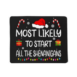 Most Likely To Start All The Shenanigans Family Christmas Mousepad