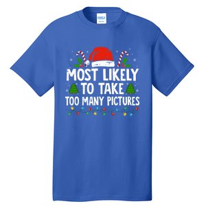 Most Likely To Take Too Y Pictures Funny Family Christmas Gift Tall T-Shirt