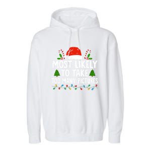 Most Likely To Take Too Y Pictures Funny Family Christmas Gift Garment-Dyed Fleece Hoodie