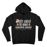 Most Likely To Bake Christmas Cookies Funny Family Christmas Hoodie