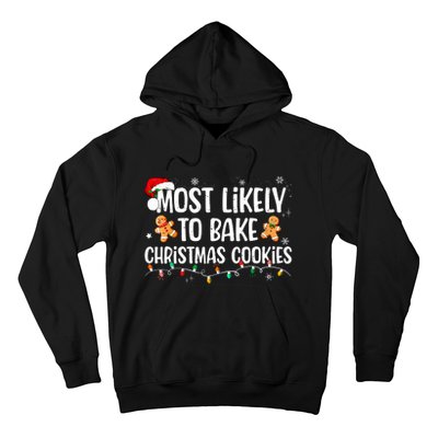 Most Likely To Bake Christmas Cookies Funny Family Christmas Hoodie