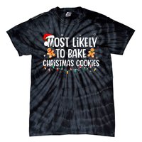 Most Likely To Bake Christmas Cookies Funny Family Christmas Tie-Dye T-Shirt