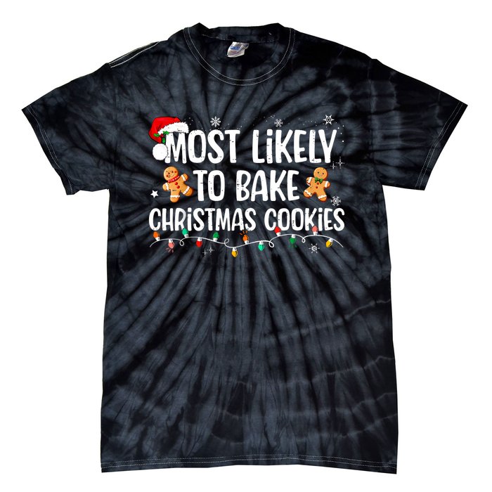 Most Likely To Bake Christmas Cookies Funny Family Christmas Tie-Dye T-Shirt