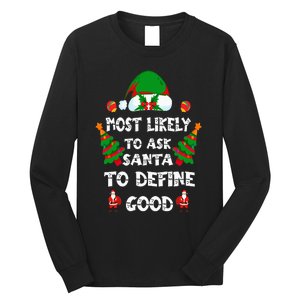 Most Likely To Ask Santa Define Good Funny Family Christmas Long Sleeve Shirt