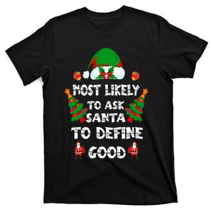 Most Likely To Ask Santa Define Good Funny Family Christmas T-Shirt