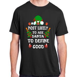 Most Likely To Ask Santa Define Good Funny Family Christmas Adult ChromaSoft Performance T-Shirt