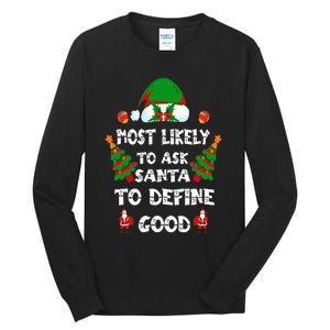 Most Likely To Ask Santa Define Good Funny Family Christmas Tall Long Sleeve T-Shirt