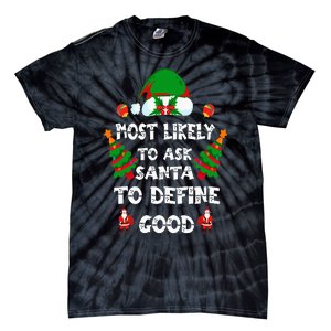 Most Likely To Ask Santa Define Good Funny Family Christmas Tie-Dye T-Shirt