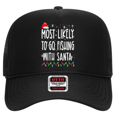 Most Likely To Go Fishing With Santa Fishing Lover Christmas High Crown Mesh Back Trucker Hat