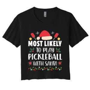 Most Likely To Play Pickleball With Santa Family Christmas Women's Crop Top Tee