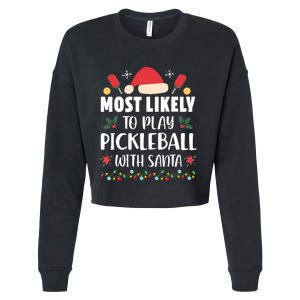 Most Likely To Play Pickleball With Santa Family Christmas Cropped Pullover Crew