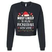 Most Likely To Play Pickleball With Santa Family Christmas Cropped Pullover Crew