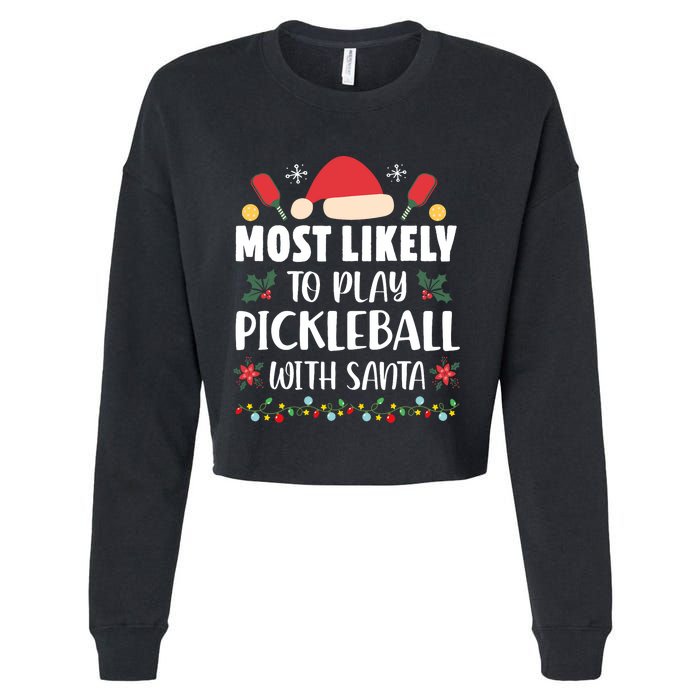 Most Likely To Play Pickleball With Santa Family Christmas Cropped Pullover Crew