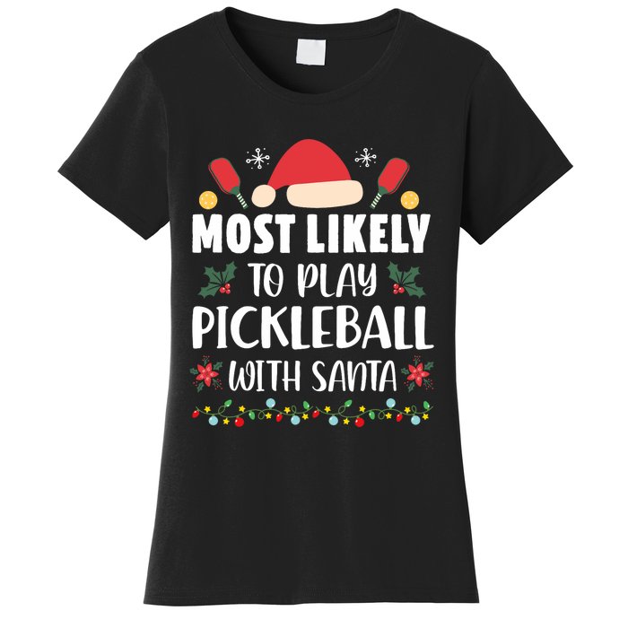 Most Likely To Play Pickleball With Santa Family Christmas Women's T-Shirt