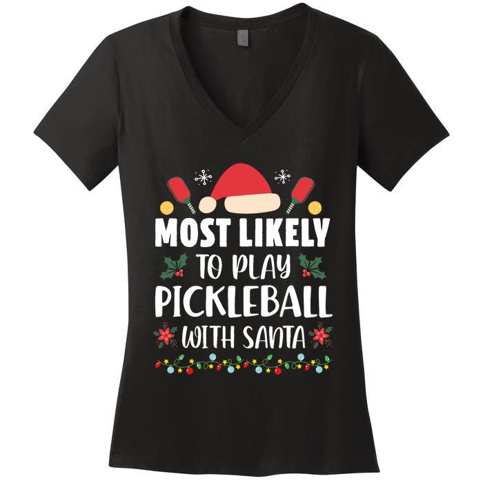 Most Likely To Play Pickleball With Santa Family Christmas Women's V-Neck T-Shirt