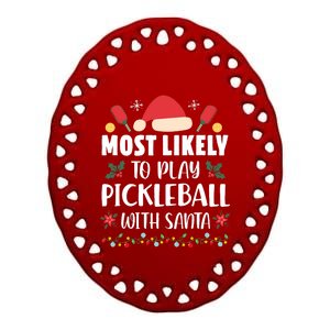 Most Likely To Play Pickleball With Santa Family Christmas Ceramic Oval Ornament