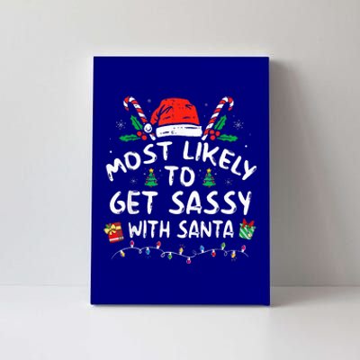 Most Likely To Get Sassy with Santa Funny Family Christmas  Canvas