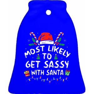 Most Likely To Get Sassy with Santa Funny Family Christmas  Ceramic Bell Ornament