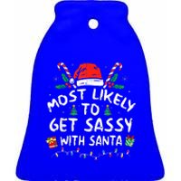 Most Likely To Get Sassy with Santa Funny Family Christmas  Ceramic Bell Ornament