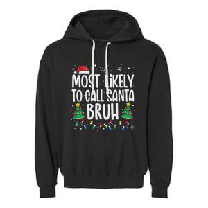 Most Likely To Call Santa Bruh Funny Family Christmas Garment-Dyed Fleece Hoodie