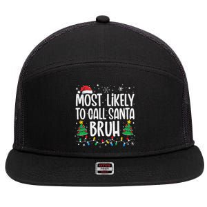 Most Likely To Call Santa Bruh Funny Family Christmas 7 Panel Mesh Trucker Snapback Hat