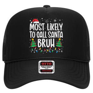 Most Likely To Call Santa Bruh Funny Family Christmas High Crown Mesh Back Trucker Hat