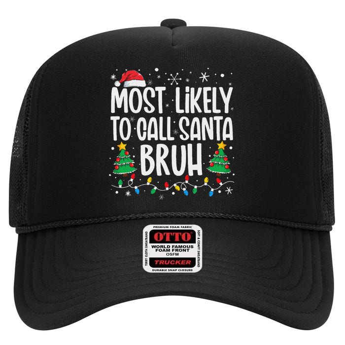 Most Likely To Call Santa Bruh Funny Family Christmas High Crown Mesh Back Trucker Hat