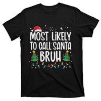 Most Likely To Call Santa Bruh Funny Family Christmas T-Shirt