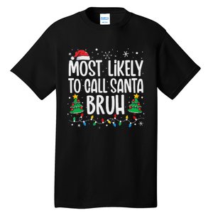 Most Likely To Call Santa Bruh Funny Family Christmas Tall T-Shirt