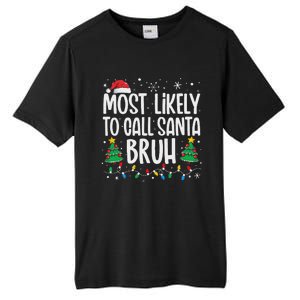 Most Likely To Call Santa Bruh Funny Family Christmas Tall Fusion ChromaSoft Performance T-Shirt