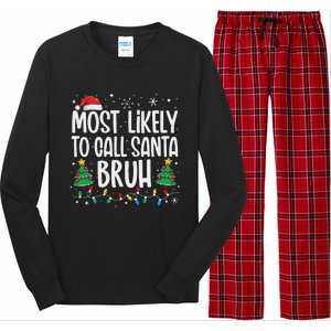 Most Likely To Call Santa Bruh Funny Family Christmas Long Sleeve Pajama Set