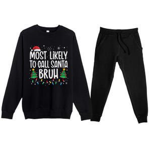 Most Likely To Call Santa Bruh Funny Family Christmas Premium Crewneck Sweatsuit Set