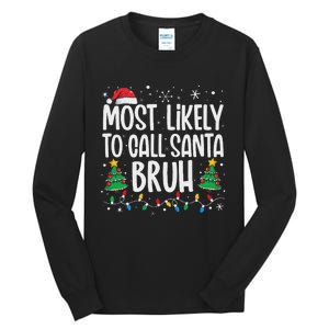 Most Likely To Call Santa Bruh Funny Family Christmas Tall Long Sleeve T-Shirt