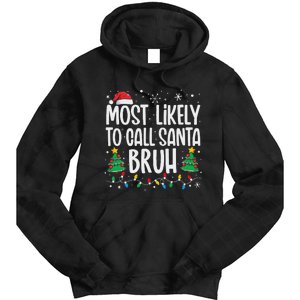 Most Likely To Call Santa Bruh Funny Family Christmas Tie Dye Hoodie