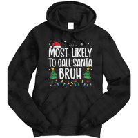 Most Likely To Call Santa Bruh Funny Family Christmas Tie Dye Hoodie